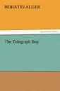 The Telegraph Boy - Horatio Jr. Alger