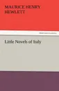 Little Novels of Italy - Maurice Henry Hewlett