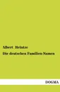 Die Deutschen Familien-Namen - Albert Heintze