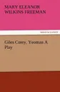 Giles Corey, Yeoman a Play - Mary Eleanor Wilkins Freeman