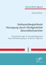 Sektorenubergreifende Versorgung durch klinikgestutzte Gesundheitszentren. Herausforderungen an die bedarfsgerechte Gesundheitsversorgung in landlichen Regionen - Daniel Böhm