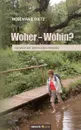 Woher - Wohin. - Rosemarie Dietz