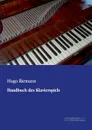 Handbuch Des Klavierspiels - Hugo Riemann