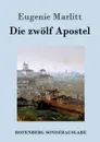 Die zwolf Apostel - Eugenie Marlitt