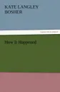 How It Happened - Kate Langley Bosher