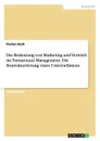 Die Bedeutung von Marketing und Vertrieb im Turnaround Management. Die Restrukturierung eines Unternehmens - Florian Koch