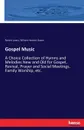 Gospel Music - Robert Lowry, William Howard Doane