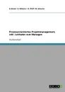 Prozessorientiertes Projektmanagement, inkl. Leitfaden zum Managen - B. Bickel / G. Böhmler / D. Pfaff / M.