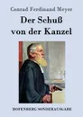 Der Schuss von der Kanzel - Conrad Ferdinand Meyer