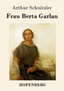 Frau Berta Garlan - Arthur Schnitzler