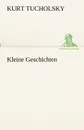 Kleine Geschichten - Kurt Tucholsky