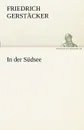 In Der Sudsee - Friedrich Gerst Cker, Friedrich Gerstacker
