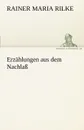 Erzahlungen Aus Dem Nachlass - Rainer Maria Rilke