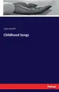 Childhood Songs - Lucy Larcom
