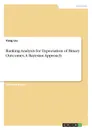 Ranking Analysis for Expectation of Binary Outcomes. A Bayesian Approach - Yang Liu