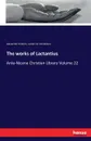 The works of Lactantius - Alexander Roberts, James Sir Donaldson