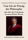 Vom Ich als Prinzip der Philosophie - Friedrich Wilhelm Joseph Schelling
