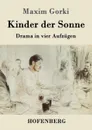 Kinder der Sonne - Maxim Gorki