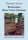 Waldwinkel / Beim Vetter Christian - Theodor Storm