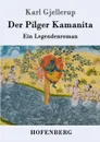 Der Pilger Kamanita - Karl Gjellerup