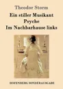 Ein stiller Musikant / Psyche / Im Nachbarhause links - Theodor Storm