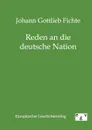 Reden an die deutsche Nation - Johann Gottlieb Fichte