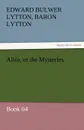 Alice, or the Mysteries - Book 04 - Edward Bulwer Lytton Lytton
