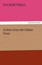 Echoes from the Sabine Farm - Eugene Field