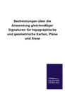 Bestimmungen Uber Die Anwendung Gleichmassiger Signaturen Fur Topographische Und Geometrische Karten, Plane Und Risse - Ohne Autor