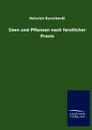 Saen und Pflanzen nach forstlicher Praxis - Heinrich Burckhardt