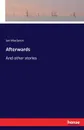 Afterwards - Ian Maclaren