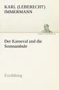 Der Karneval Und Die Somnambule - Karl (Leberecht) Immermann