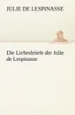 Die Liebesbriefe Der Julie de Lespinasse - Julie De Lespinasse