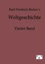 Weltgeschichte - Karl Friedrich Becker