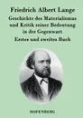 Geschichte des Materialismus und Kritik seiner Bedeutung in der Gegenwart - Friedrich Albert Lange