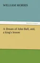 A Dream of John Ball, And, a King.s Lesson - William Morris