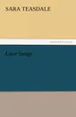 Love Songs - Sara Teasdale