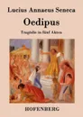 Oedipus - Lucius Annaeus Seneca