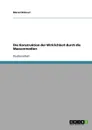 Die Konstruktion der Wirklichkeit durch die Massenmedien - Marcel Bohnert