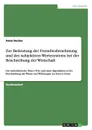 Zur Bedeutung der Fremdwahrnehmung und des subjektiven Wertesystems bei der Beschreibung der Wirtschaft - Anne Decker