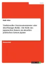 Traditioneller Zeremonienmeister oder uberflussiges Relikt - Die Rolle des japanischen Kaisers im aktuellen politischen System Japans - Nadir Attar