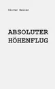 Absoluter Hohenflug - Oliver Haller