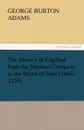 The History of England from the Norman Conquest to the Death of John (1066-1216) - George Burton Adams