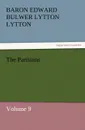 The Parisians - Baron Edward Bulwer Lytton Lytton