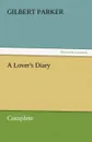 A Lover.s Diary, Complete - Gilbert Parker