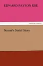 Nature.s Serial Story - Edward Payson Roe