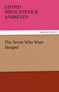 The Seven Who Were Hanged - Leonid Nikolayevich Andreyev