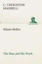 Hilaire Belloc The Man and His Work - C. Creighton Mandell
