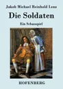 Die Soldaten - Jakob Michael Reinhold Lenz