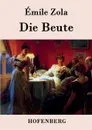 Die Beute - Zola Emile